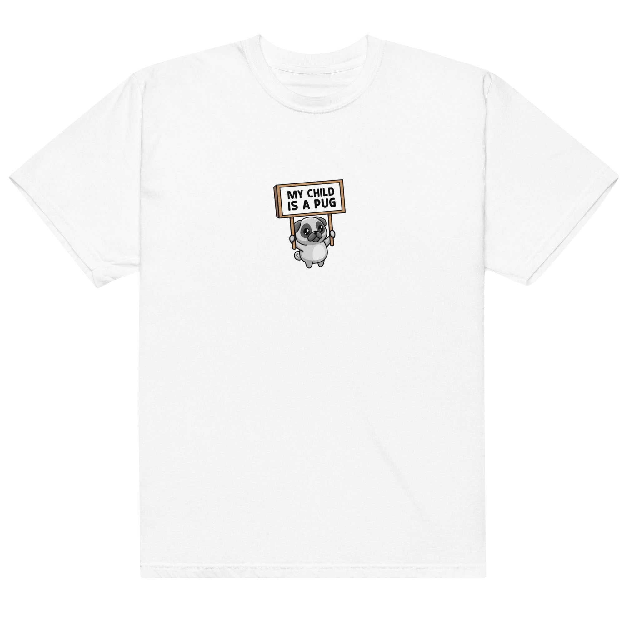 White t-shirt with a pug graphic and 'My child is a pug' sign on a white background
